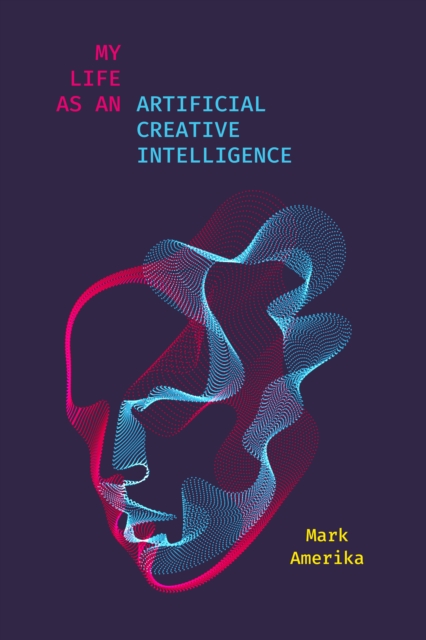 My Life as an Artificial Creative Intelligence, EPUB eBook