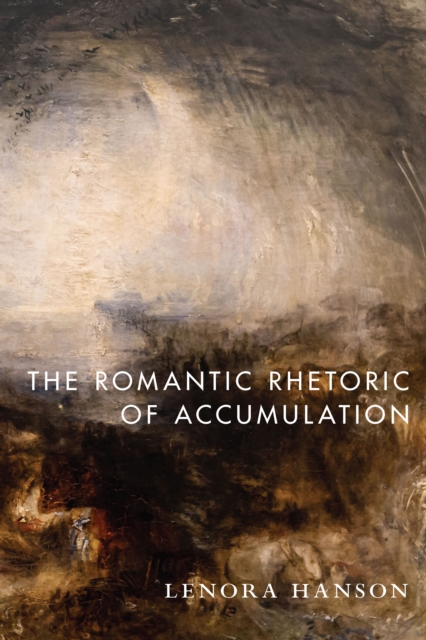 The Romantic Rhetoric of Accumulation, Hardback Book