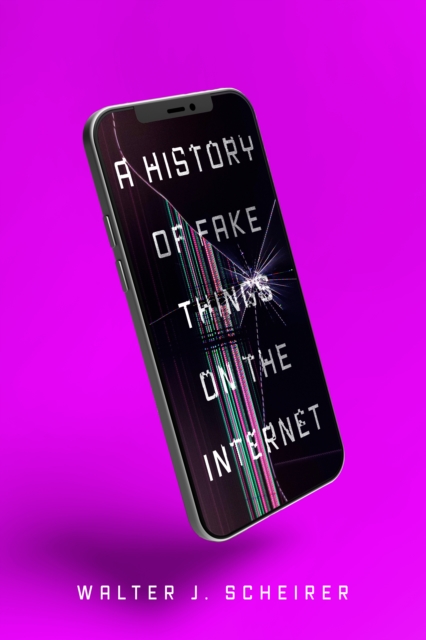 A History of Fake Things on the Internet, Hardback Book