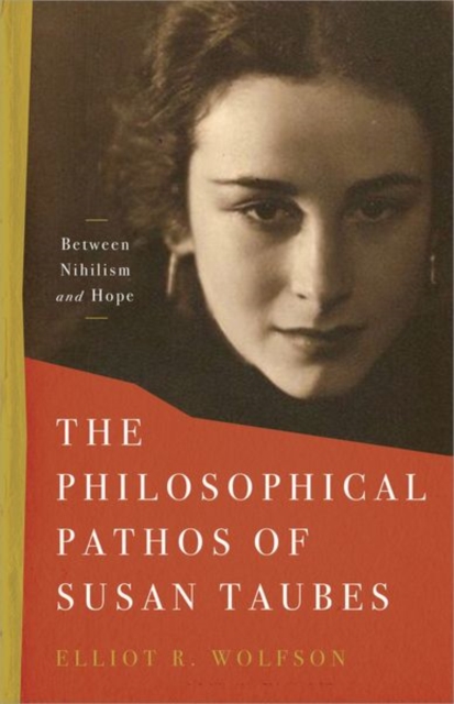 The Philosophical Pathos of Susan Taubes : Between Nihilism and Hope, Hardback Book