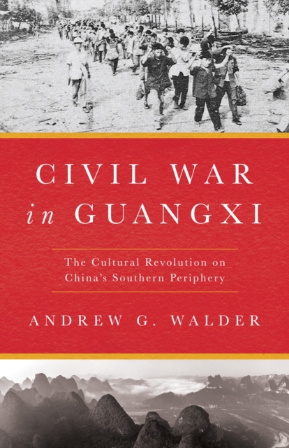 Civil War in Guangxi : The Cultural Revolution on China's Southern Periphery, Hardback Book