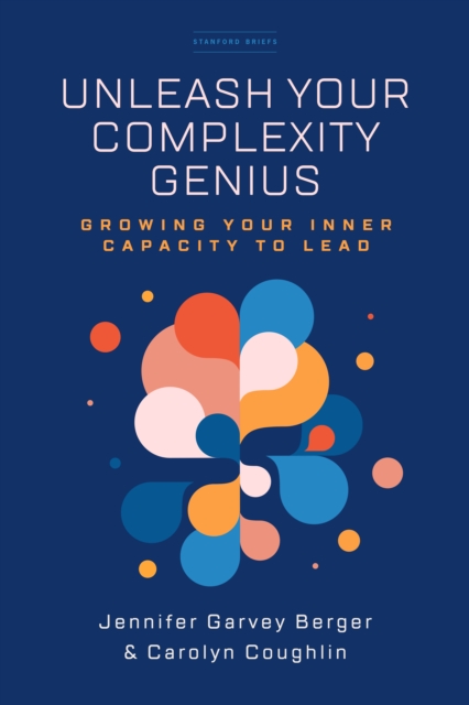Unleash Your Complexity Genius : Growing Your Inner Capacity to Lead, EPUB eBook