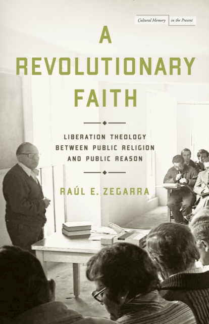 A Revolutionary Faith : Liberation Theology Between Public Religion and Public Reason, Paperback / softback Book