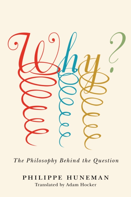 Why? : The Philosophy Behind the Question, EPUB eBook