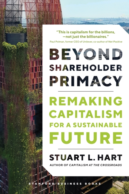 Beyond Shareholder Primacy : Remaking Capitalism for a Sustainable Future, Hardback Book