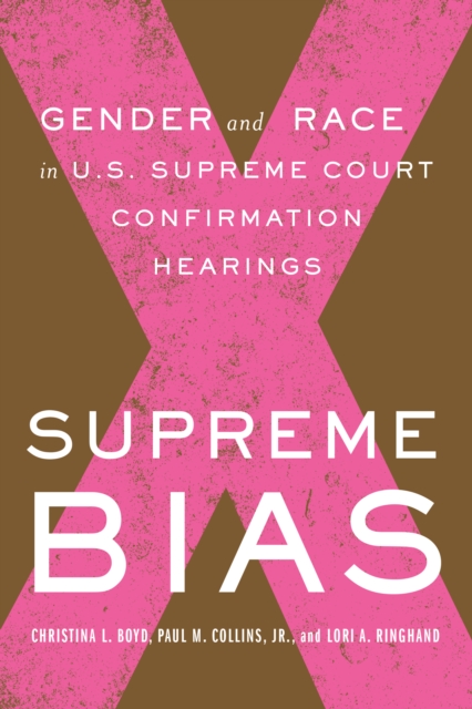 Supreme Bias : Gender and Race in U.S. Supreme Court Confirmation Hearings, EPUB eBook