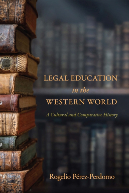 Legal Education in the Western World : A Cultural and Comparative History, Hardback Book