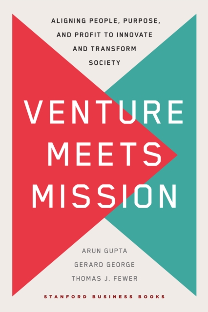 Venture Meets Mission : Aligning People, Purpose, and Profit to Innovate and Transform Society, EPUB eBook
