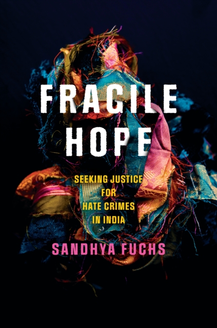 Fragile Hope : Seeking Justice for Hate Crimes in India, Hardback Book