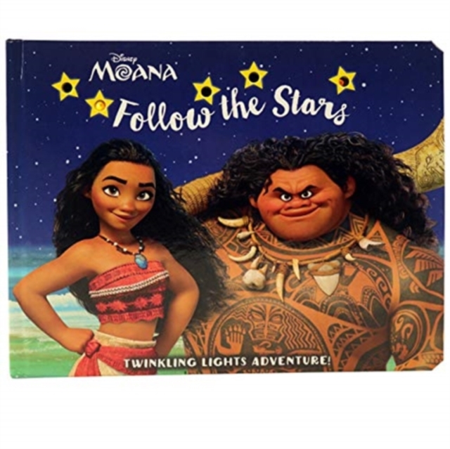 Disney Moana: Follow the Stars Twinkling Lights Adventure!, Hardback Book