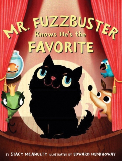 Mr. Fuzzbuster Knows He's the Favorite, Hardback Book