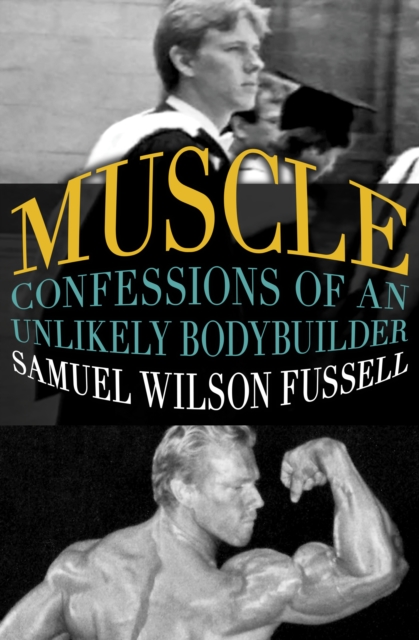 Muscle : Confessions of an Unlikely Bodybuilder, PDF eBook