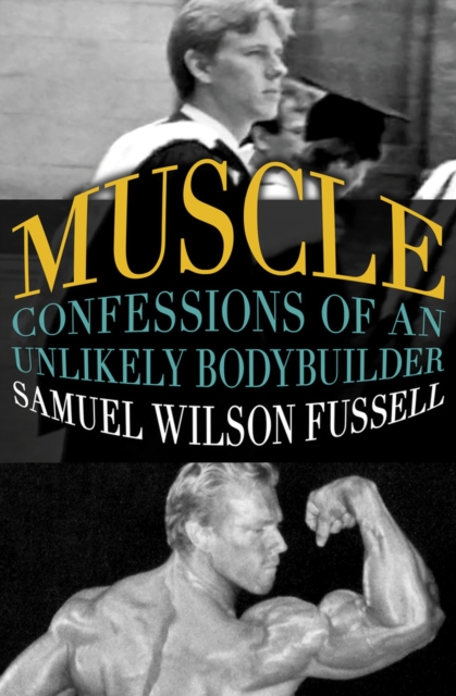 Muscle : Confessions of an Unlikely Bodybuilder, Paperback / softback Book