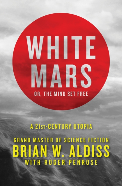 White Mars; or, The Mind Set Free : A 21st-Century Utopia, EPUB eBook
