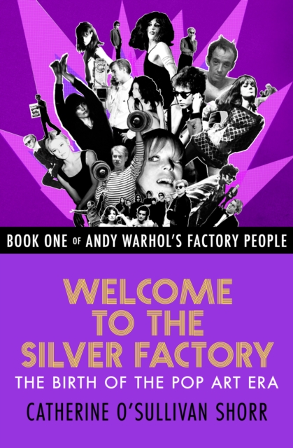 Welcome to the Silver Factory : The Birth of the Pop Art Era, EPUB eBook