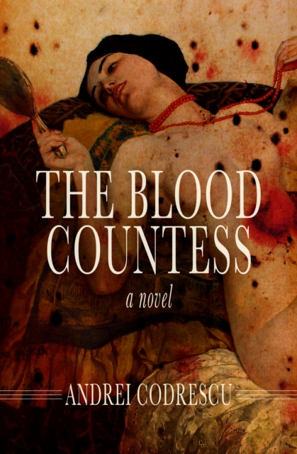 The Blood Countess : A Novel, EPUB eBook