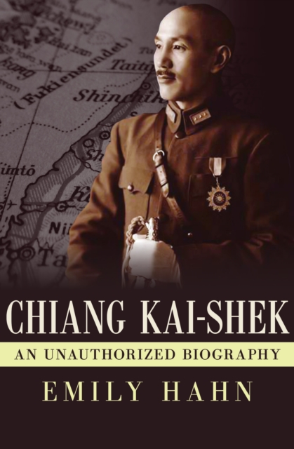 Chiang Kai-Shek : An Unauthorized Biography, EPUB eBook