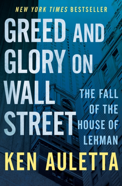 Greed and Glory on Wall Street : The Fall of the House of Lehman, EPUB eBook
