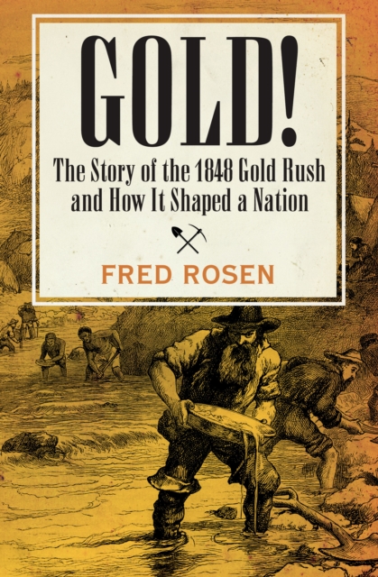Gold! : The Story of the 1848 Gold Rush and How It Shaped a Nation, EPUB eBook