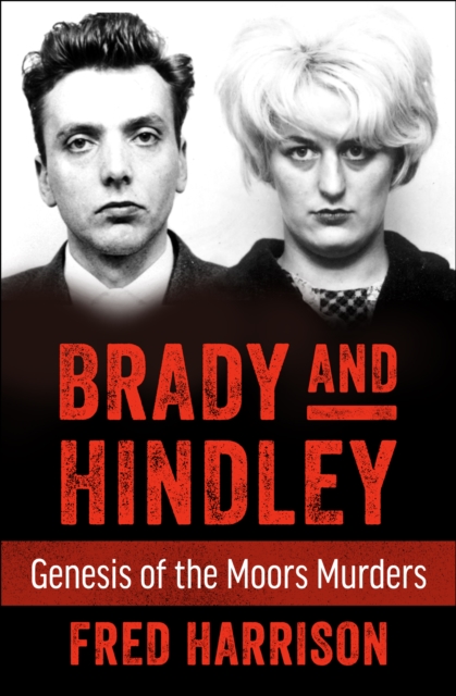 Brady and Hindley : Genesis of the Moors Murders, EPUB eBook