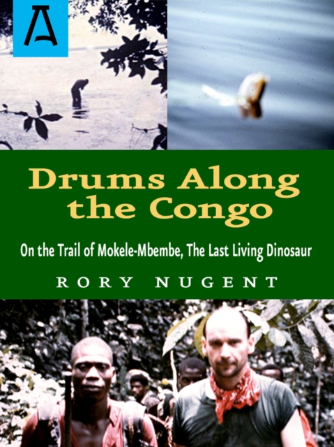 Drums Along the Congo : On the Trail of Mokele-Mbembe, the Last Living Dinosaur, Paperback / softback Book