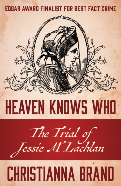 Heaven Knows Who : The Trial of Jessie M'Lachlan, EPUB eBook