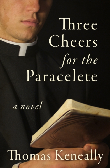 Three Cheers for the Paraclete : A Novel, EPUB eBook