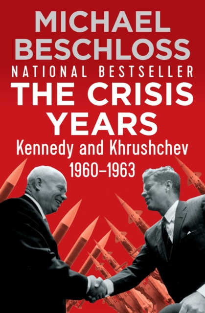 The Crisis Years : Kennedy and Khrushchev, 1960-1963, EPUB eBook