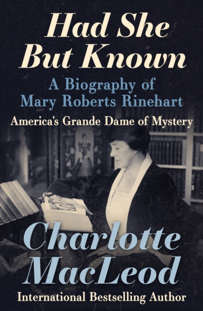 Had She But Known : A Biography of Mary Roberts Rinehart, EPUB eBook
