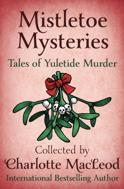 Mistletoe Mysteries : Tales of Yuletide Murder, EPUB eBook