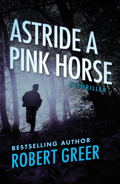 Astride a Pink Horse : A Thriller, EPUB eBook