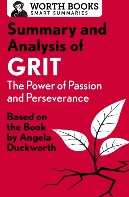 Summary and Analysis of Grit: The Power of Passion and Perseverance : Based on the Book by Angela Duckworth, EPUB eBook