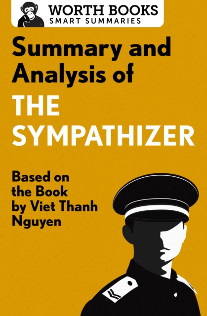 Summary and Analysis of The Sympathizer : Based on the Book by Viet Thanh Nguyen, EPUB eBook