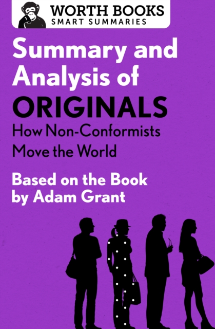 Summary and Analysis of Originals: How Non-Conformists Move the World : Based on the Book by Adam Grant, EPUB eBook
