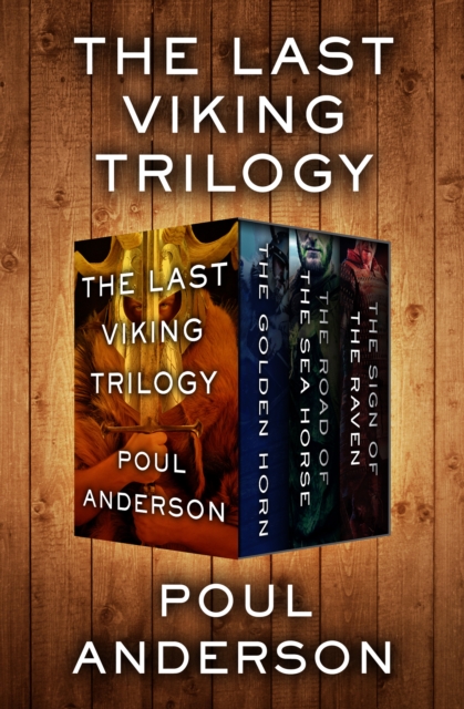 The Last Viking Trilogy : The Golden Horn, The Road of the Sea Horse, and The Sign of the Raven, EPUB eBook