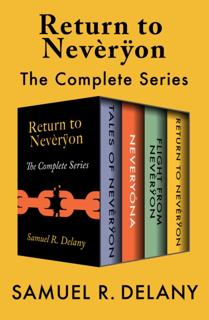 Return to Neveryon: The Complete Series : Tales of Neveryon, Neveryona, Flight from Neveryon, and Return to Neveryon, EPUB eBook