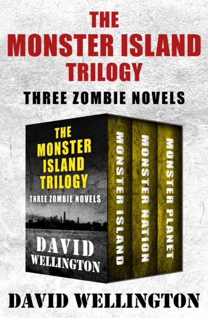 The Monster Island Trilogy : Three Zombie Novels, EPUB eBook