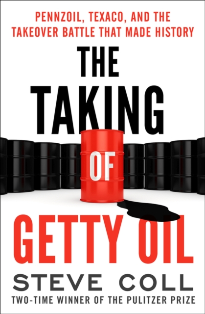 The Taking of Getty Oil : Pennzoil, Texaco, and the Takeover Battle That Made History, Paperback / softback Book