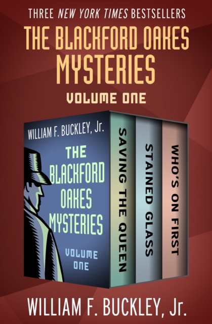 The Blackford Oakes Mysteries Volume One : Saving the Queen, Stained Glass, and Who's On First, EPUB eBook
