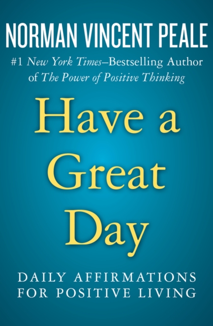 Have a Great Day : Daily Affirmations for Positive Living, Paperback / softback Book