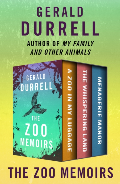 The Zoo Memoirs : A Zoo in My Luggage, The Whispering Land, and Menagerie Manor, EPUB eBook
