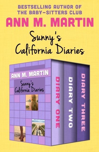 Sunny's California Diaries : Diary One, Diary Two, and Diary Three, EPUB eBook