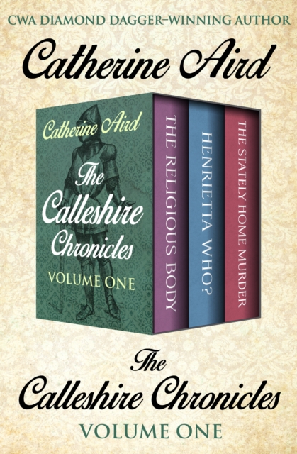 The Calleshire Chronicles Volume One : The Religious Body, Henrietta Who?, and The Stately Home Murder, EPUB eBook