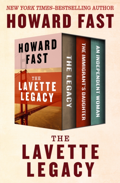 The Lavette Legacy : The Legacy, The Immigrant's Daughter, and An Independent Woman, EPUB eBook