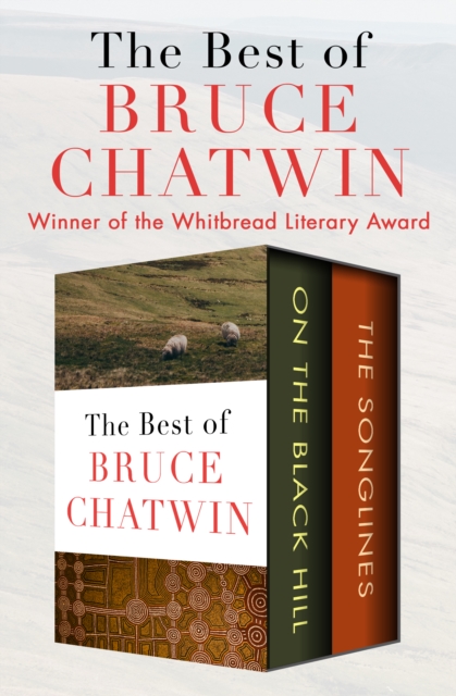 The Best of Bruce Chatwin : On the Black Hill and The Songlines, EPUB eBook
