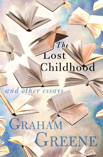 The Lost Childhood : And Other Essays, EPUB eBook