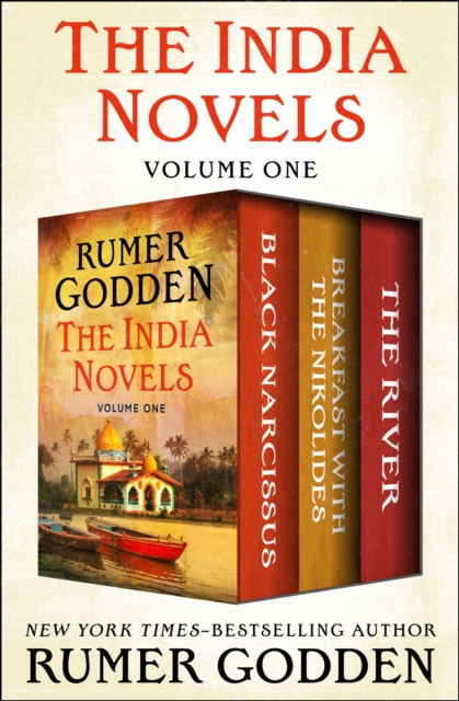 The India Novels Volume One : Black Narcissus, Breakfast with the Nikolides, and The River, EPUB eBook