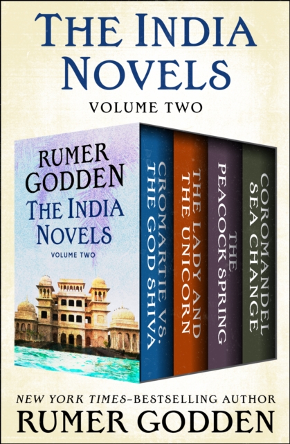 The India Novels Volume Two : Cromartie vs. the God Shiva, The Lady and the Unicorn, The Peacock Spring, and Coromandel Sea Change, EPUB eBook