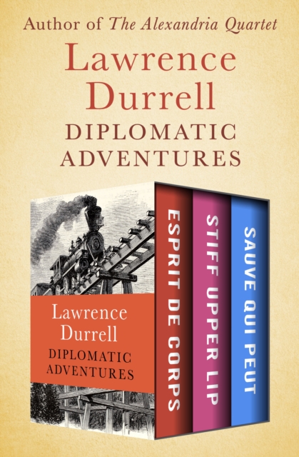 Diplomatic Adventures : Esprit de Corps, Stiff Upper Lip, and Sauve Qui Peut, EPUB eBook