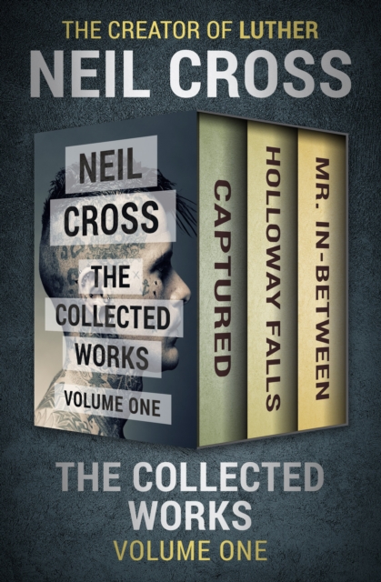 The Collected Works Volume One : Captured, Holloway Falls, and Mr. In-Between, EPUB eBook